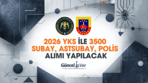 2026 YKS ile PMYO, JAMYO ve JSGA Alımı: 3500 Polis, Subay ve Astsubay
