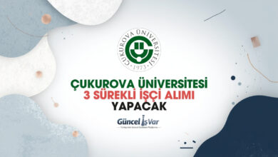 Çukurova Üniversitesi sürekli 3 eski hükümlü işçi alımı yapacak