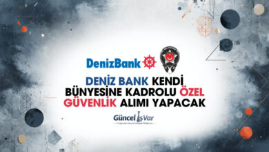 Deniz Bank 2026 yılı için bünyesine Güvenlik görevlisi alımı