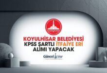 Koyulhisar belediyesi kpss şartlı itfaiye eri alımı yapacak