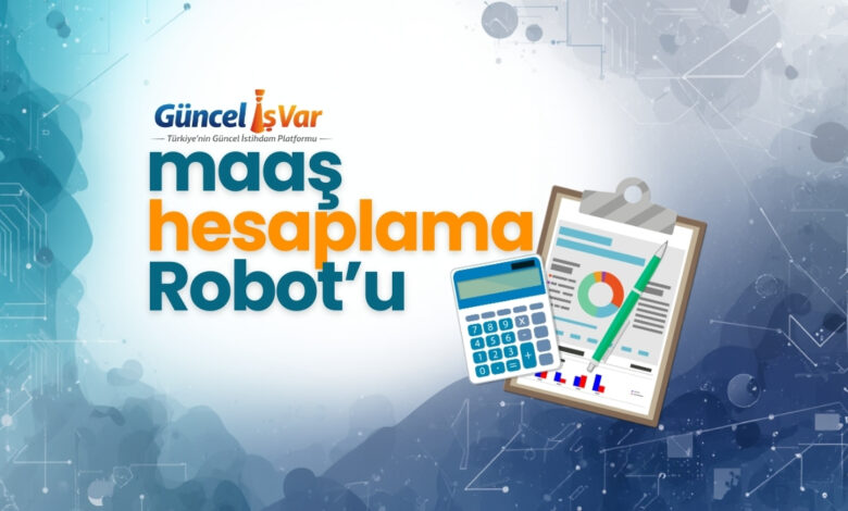 Güncel Maaş Hesaplama Robotu